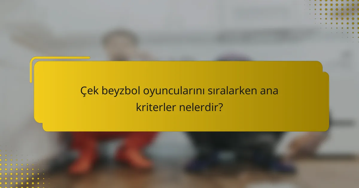 Çek beyzbol oyuncularını sıralarken ana kriterler nelerdir?