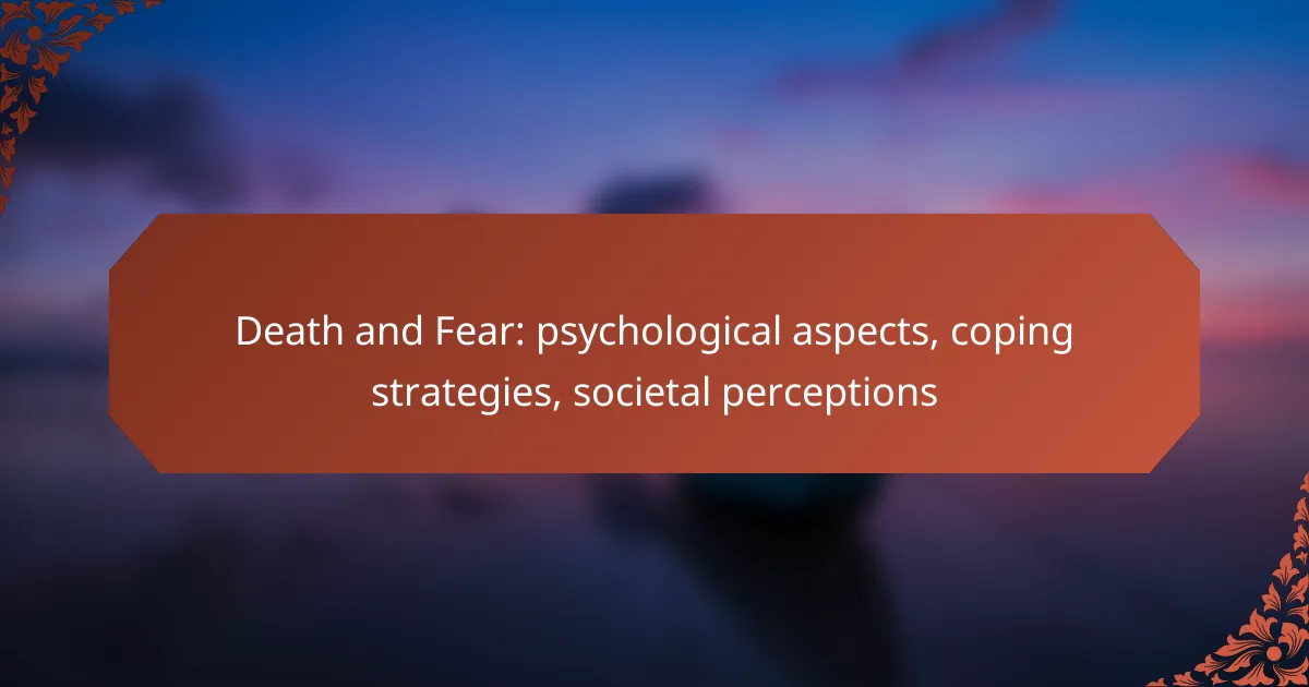Death and Fear: psychological aspects, coping strategies, societal perceptions