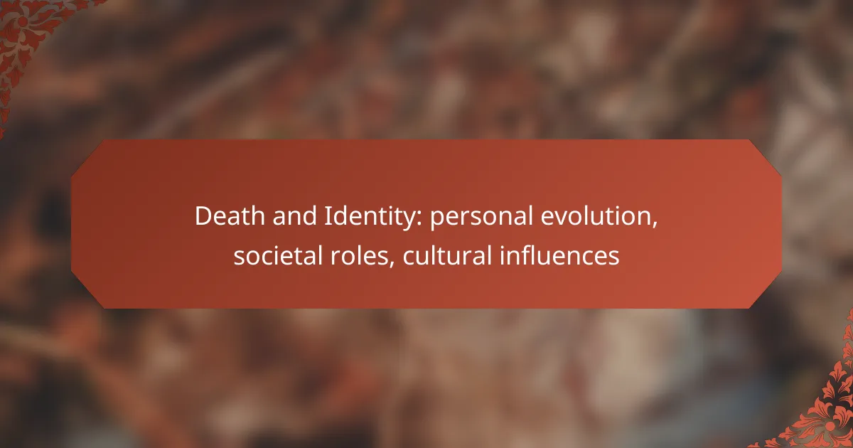 Death and Identity: personal evolution, societal roles, cultural influences
