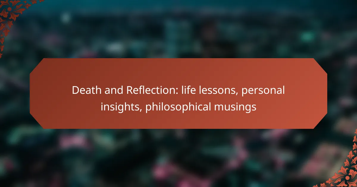 Death and Reflection: life lessons, personal insights, philosophical musings