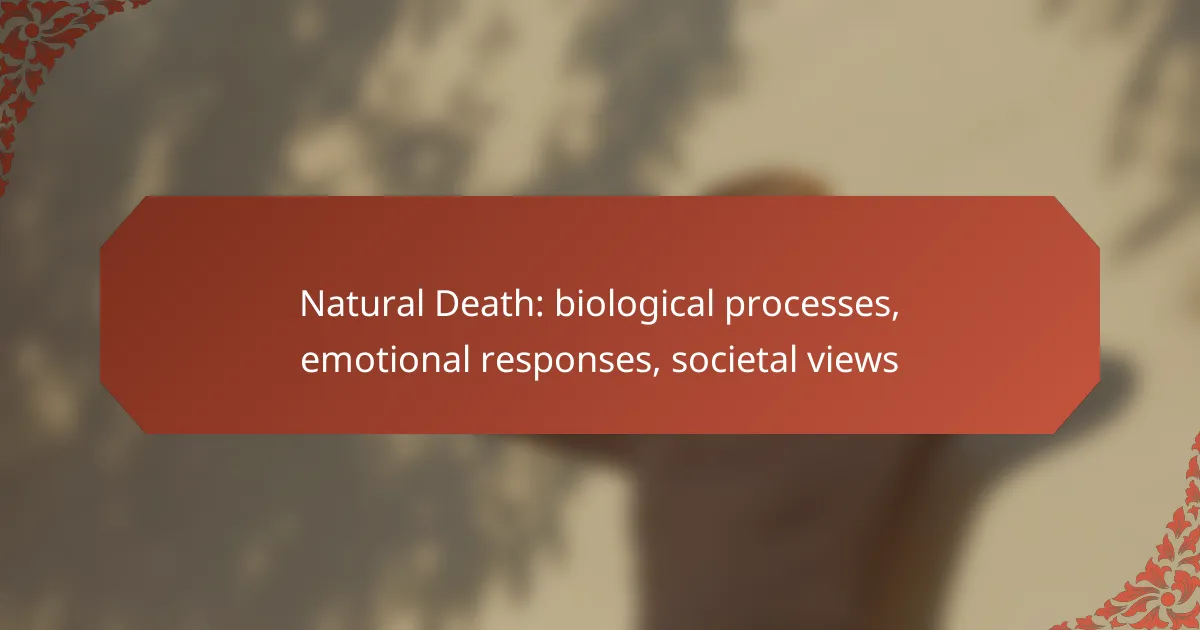 Natural Death: biological processes, emotional responses, societal views