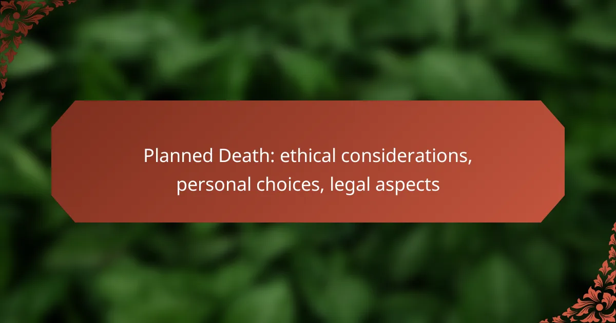 Planned Death: ethical considerations, personal choices, legal aspects