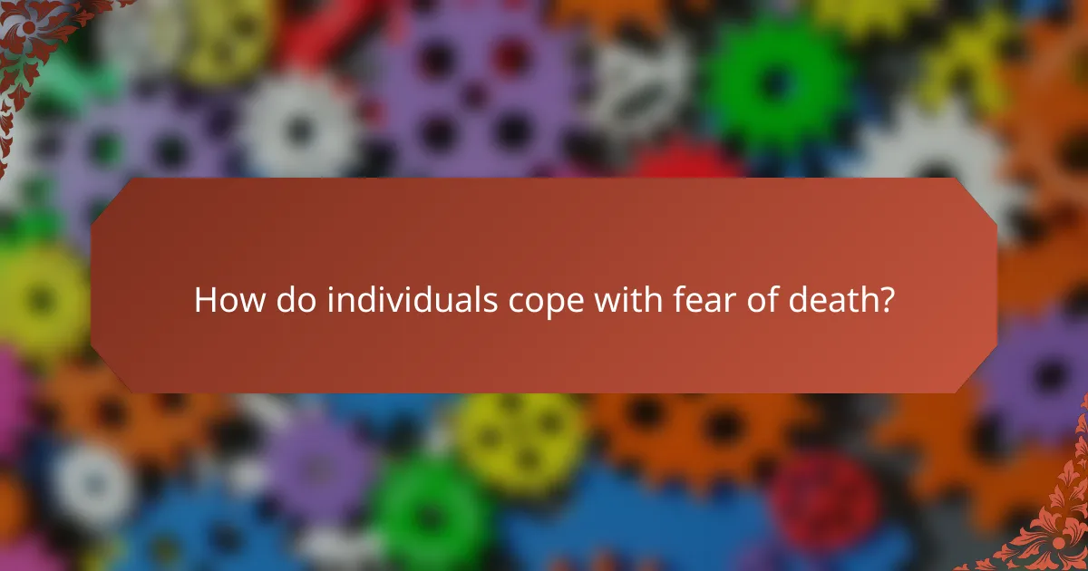 How do individuals cope with fear of death?