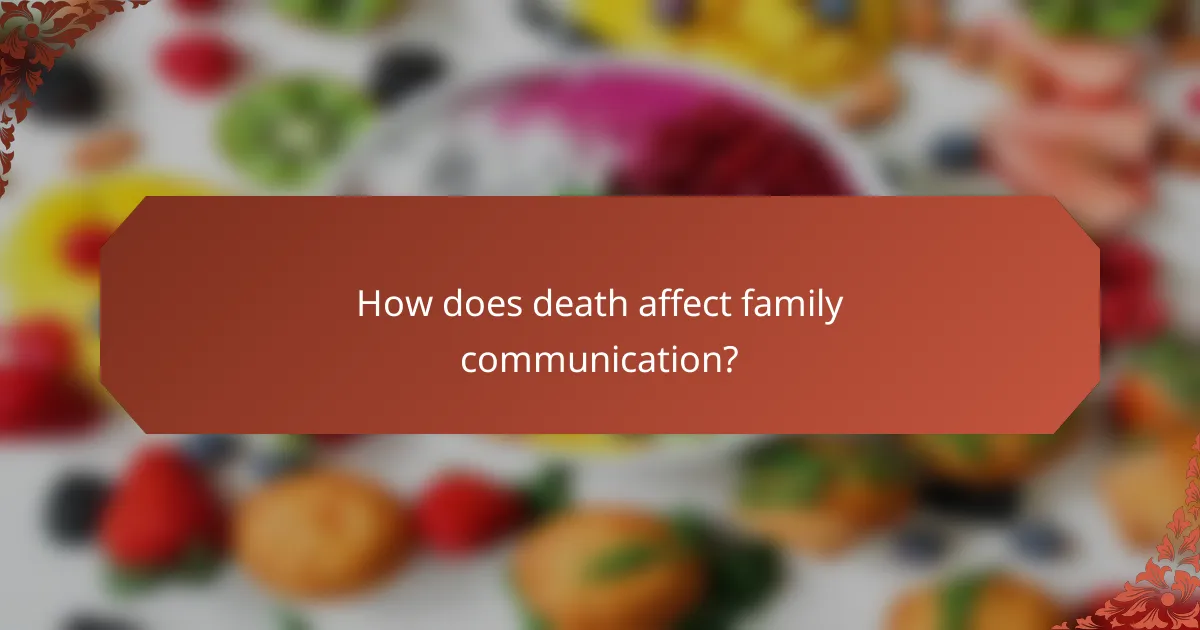 How does death affect family communication?