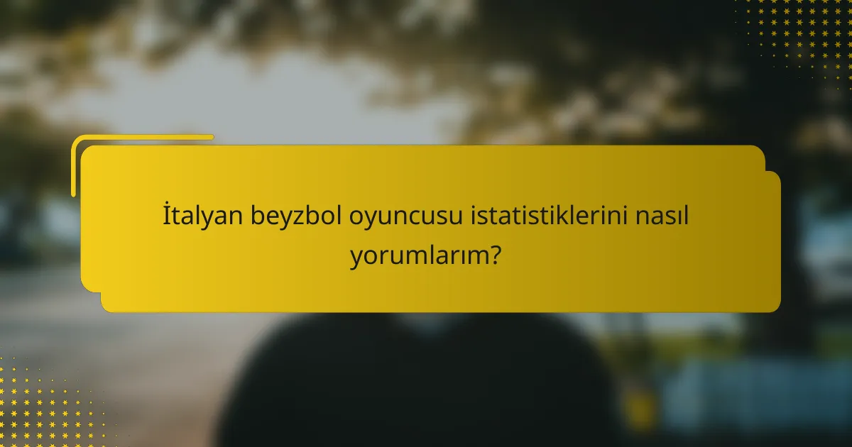İtalyan beyzbol oyuncusu istatistiklerini nasıl yorumlarım?