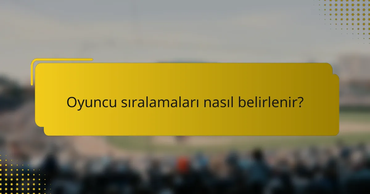 Oyuncu sıralamaları nasıl belirlenir?