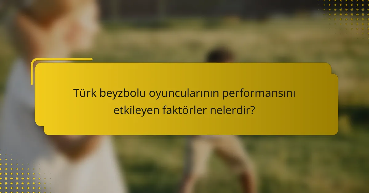 Türk beyzbolu oyuncularının performansını etkileyen faktörler nelerdir?