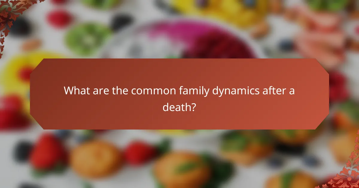 What are the common family dynamics after a death?