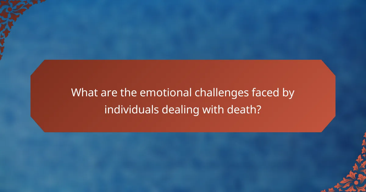 What are the emotional challenges faced by individuals dealing with death?