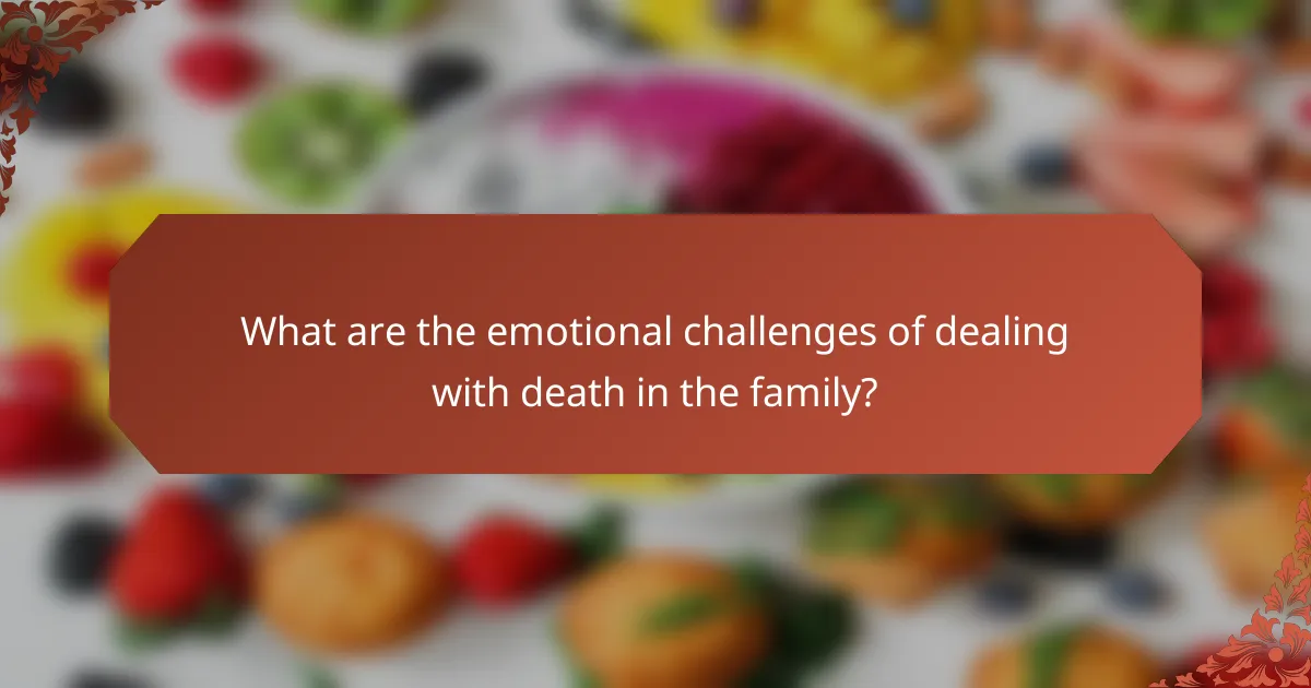 What are the emotional challenges of dealing with death in the family?