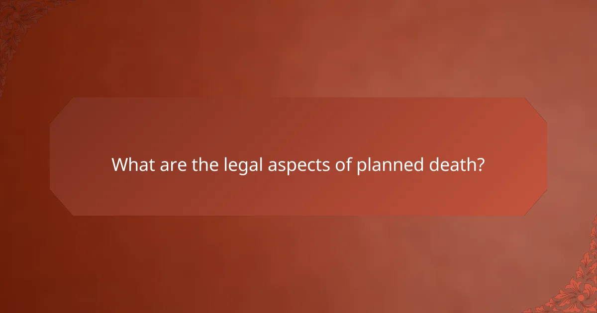 What are the legal aspects of planned death?