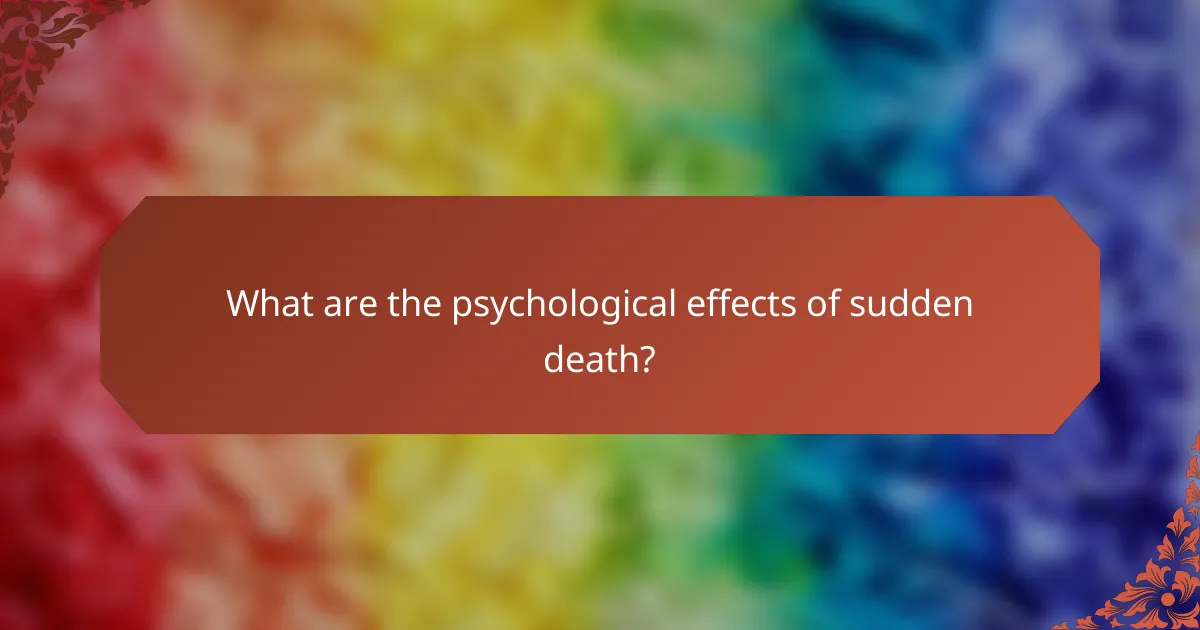 What are the psychological effects of sudden death?