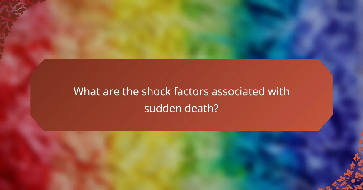 What are the shock factors associated with sudden death?