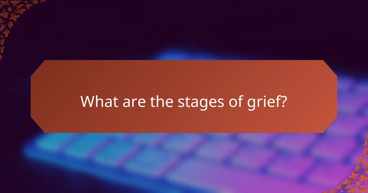 What are the stages of grief?