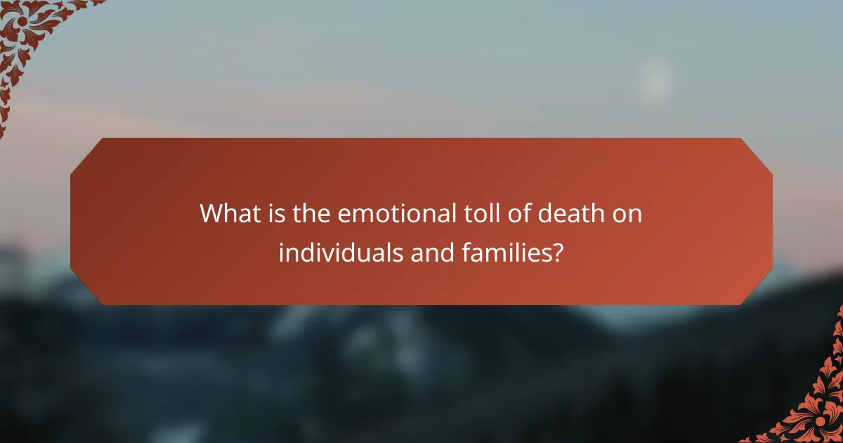 What is the emotional toll of death on individuals and families?