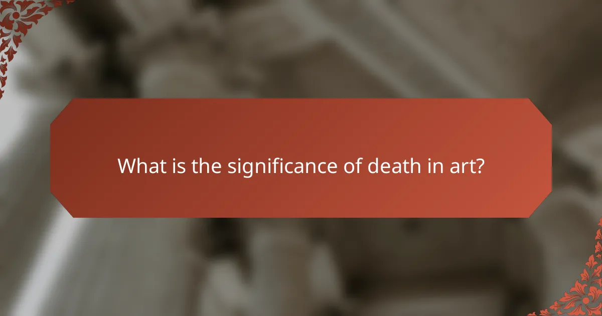 What is the significance of death in art?