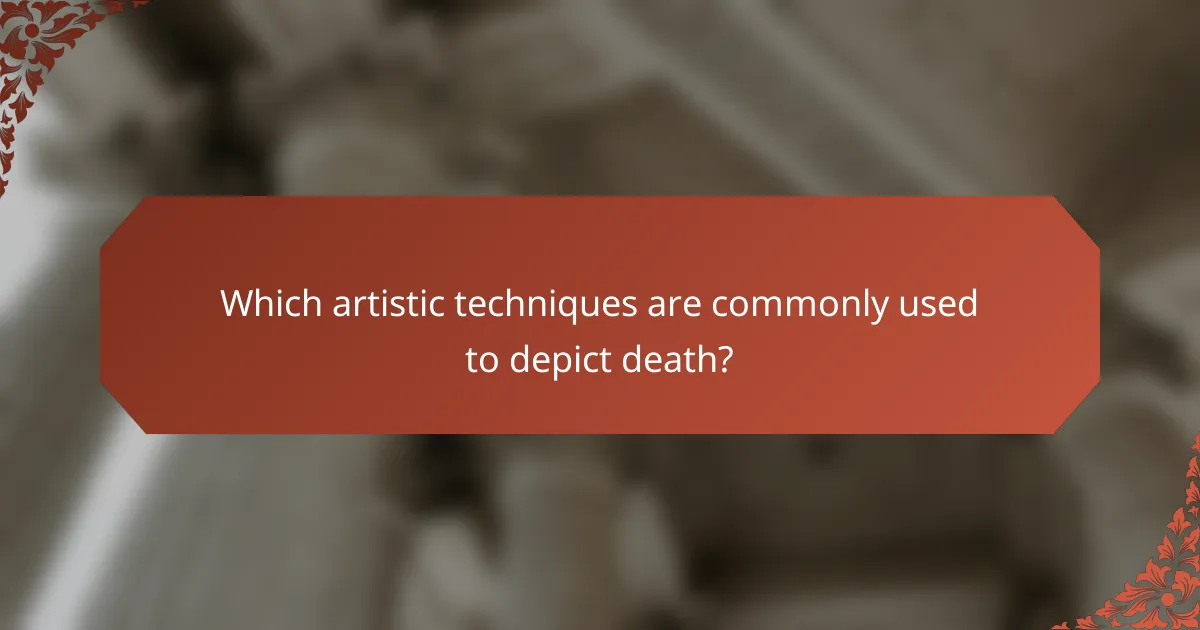 Which artistic techniques are commonly used to depict death?
