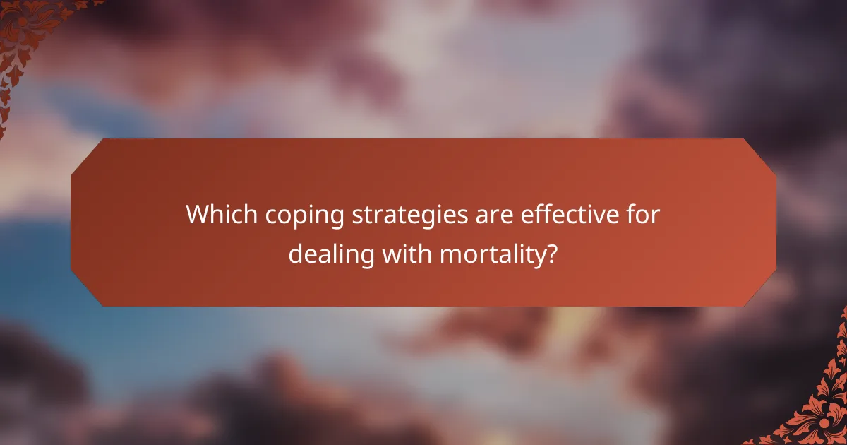 Which coping strategies are effective for dealing with mortality?