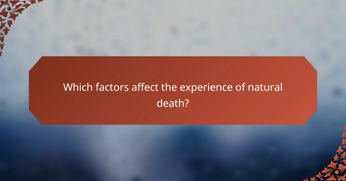 Which factors affect the experience of natural death?