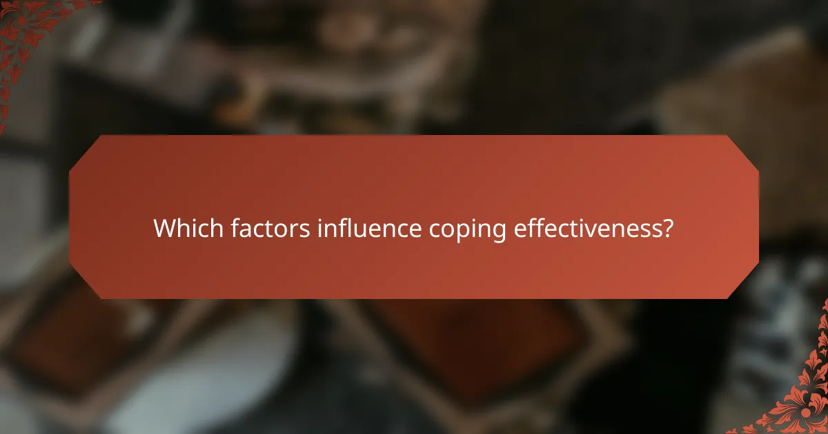 Which factors influence coping effectiveness?
