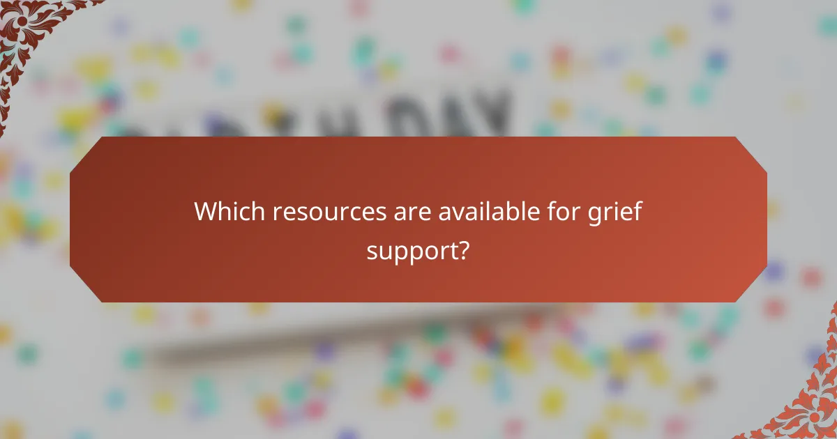 Which resources are available for grief support?