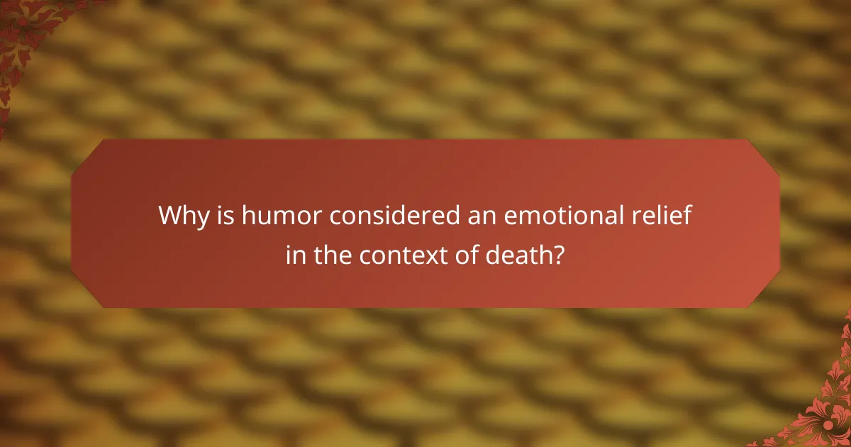 Why is humor considered an emotional relief in the context of death?